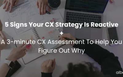 5 Signs Your CX Strategy is Reactive